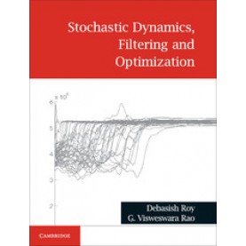 Stochastic Dynamics, Filtering and Optimization,Debasish Roy,Cambridge University Press India Pvt Ltd  (CUPIPL),9781107182646,
