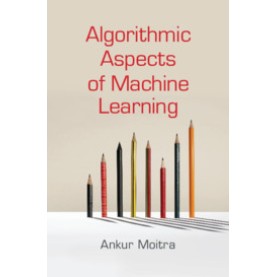 Algorithmic Aspects of Machine Learning-Moitra-Cambridge University Press-9781107184589