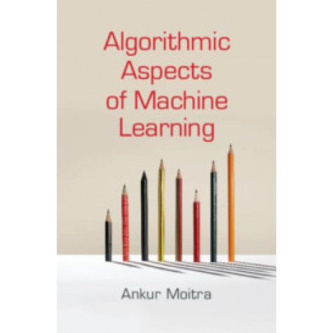 Algorithmic Aspects of Machine Learning-Moitra-Cambridge University Press-9781107184589