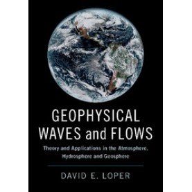 Geophysical Waves and Flows,Loper,Cambridge University Press,9781107186194,