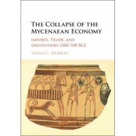 The Collapse of the Mycenaean Economy,MURRAY,Cambridge University Press,9781107186378,