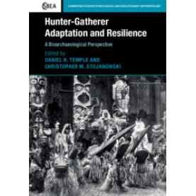Hunter-Gatherer Adaptation and Resilience,Daniel H. Temple , Christopher M. Stojanowski,Cambridge University Press,9781107187351,