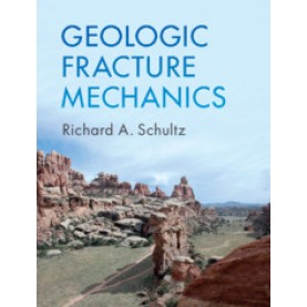 Geologic Fracture Mechanics,Richard A. Schultz,Cambridge University Press,9781107189997,