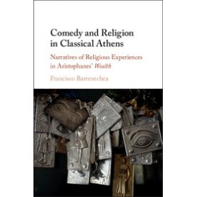 Comedy and Religion in Classical Athens,Francisco Barrenechea,Cambridge University Press,9781107191167,