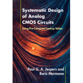 Systematic Design of Analog CMOS Circuits,Paul G. A. Jespers , Boris Murmann,Cambridge University Press,9781107192256,
