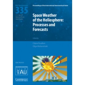 Space Weather of the Heliosphere (IAU S335),Claire Foullon , Olga Malandraki,Cambridge University Press,9781107192409,
