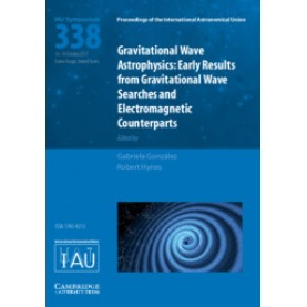 Gravitational Wave Astrophysics (IAU S338),Gabriela González,Cambridge University Press,9781107192591,