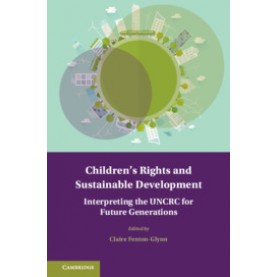 Children's Rights and Sustainable Development,Edited by Claire Fenton-Glynn,Cambridge University Press,9781107193024,