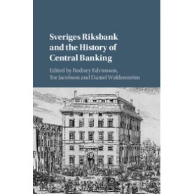 Sveriges Riksbank and the History of Central Banking,Edvinsson,Cambridge University Press,9781107193109,