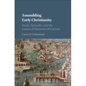 Assembling Early Christianity,Concannon,Cambridge University Press,9781107194298,