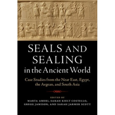 Seals and Sealing in the Ancient World,Sarah Jarmer Scott , Sarah Kielt Costello , Marta Ameri , Gregg Jamison,Cambridge University Press,9781107194588,