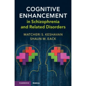 Cognitive Enhancement in Schizophrenia and Related Disorders,Matcheri Keshavan , Shaun Eack,Cambridge University Press,9781107194786,
