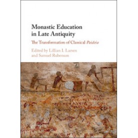 Monastic Education in Late Antiquity,Lillian I. Larsen,Cambridge University Press,9781107194953,