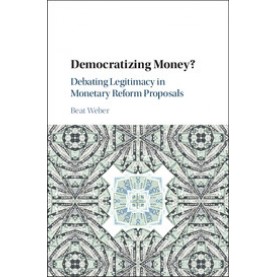 Democratizing Money?,Weber,Cambridge University Press,9781107195813,