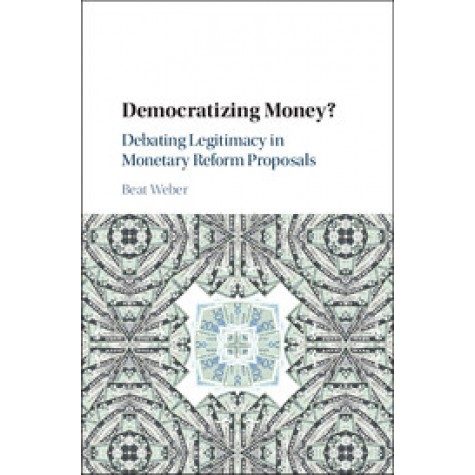 Democratizing Money?,Weber,Cambridge University Press,9781107195813,