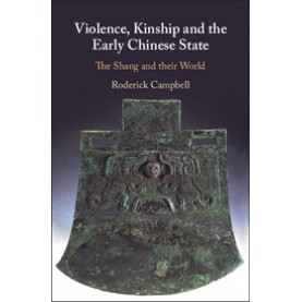 Violence, Kinship and the Early Chinese State,CAMPBELL,Cambridge University Press,9781107197619,