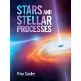 Stars and Stellar Processes-Guidry-Cambridge University Press-9781107197886