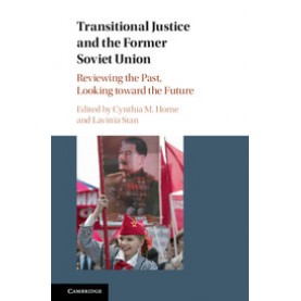 Transitional Justice and the Former Soviet Union,Cynthia M. Horne,Cambridge University Press,9781107198135,