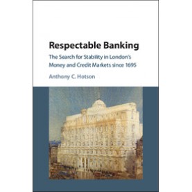 Respectable Banking,Hotson,Cambridge University Press,9781107198586,