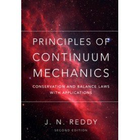 Principles of Continuum Mechanics (South Asia edition)-A Study of Conservation Principles with Applications-J. N. Reddy-Cambridge University Press-9781108404242