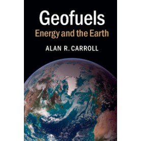 Geofuels,Alan  R Carroll,Cambridge University Press,9781107401204,