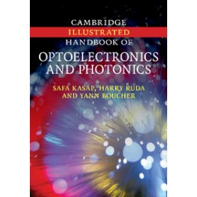 Cambridge Illustrated Handbook of Optoelectronics and Photonics,Kasap,Cambridge University Press,9781107404236,