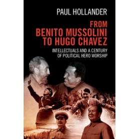 From Benito Mussolini to Hugo Chavez,Paul Hollander,Cambridge University Press,9781107415072,