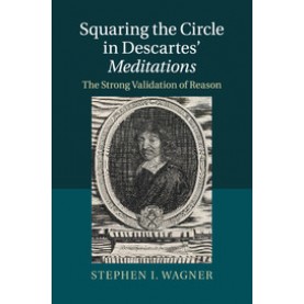 Squaring the Circle in Descartes'  Meditations,Wagner,Cambridge University Press,9781107420649,
