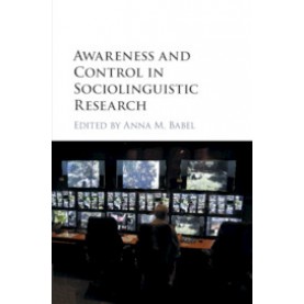 Awareness and Control in Sociolinguistic Research,Edited by Anna M. Babel,Cambridge University Press,9781107420816,