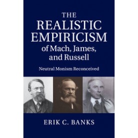 The Realistic Empiricism of Mach, James, and Russell,Banks,Cambridge University Press,9781107423763,