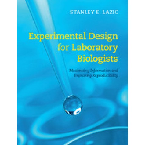 Experimental Design for Laboratory Biologists,Lazic,Cambridge University Press,9781107424883,
