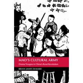 Mao's Cultural Army,DeMare,Cambridge University Press,9781107432222,