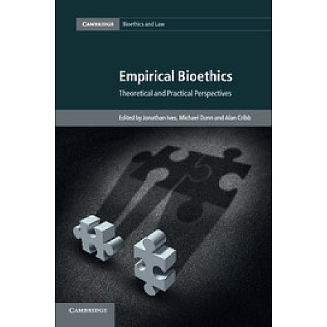 Empirical Bioethics,Edited by Jonathan Ives,Cambridge University Press,9781107435506,