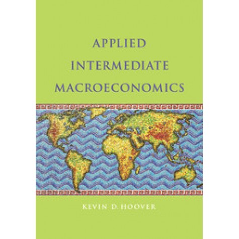 Applied Intermediate Macroeconomics,Kevin D. Hoover,Cambridge University Press,9781107436824,