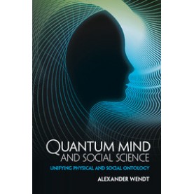 Quantum Mind and Social Science,Wendt,Cambridge University Press,9781107442924,