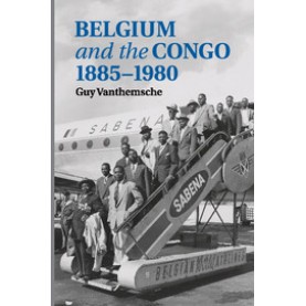 Belgium and the Congo, 1885â1980,Vanthemsche,Cambridge University Press,9781107449312,