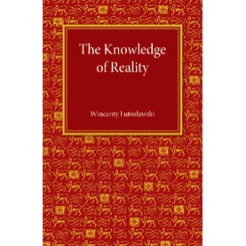 The Knowledge of Reality,Lutoslawski,Cambridge University Press,9781107455689,