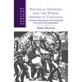 Political Thought and the Public Sphere in Tanzania,Hunter,Cambridge University Press,9781107458628,