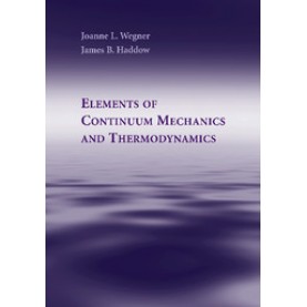 Elements of Continuum Mechanics and Thermodynamics,WEGNER,Cambridge University Press,9781107460140,