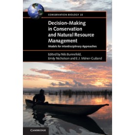 Decision-Making in Conservation and Natural Resource Management,Edited by Nils Bunnefeld , Emily Nicholson , E. J. Milner-Gulland,Cambridge University Press,9781107465381,