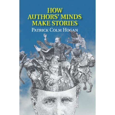 How Authors Minds Make Stories,Hogan,Cambridge University Press,9781107475892,