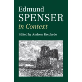 Edmund Spenser in Context,Edited by Andrew Escobedo,Cambridge University Press,9781107476578,