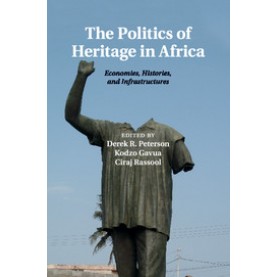 The Politics of Heritage in Africa,PETERSON,Cambridge University Press,9781107477476,