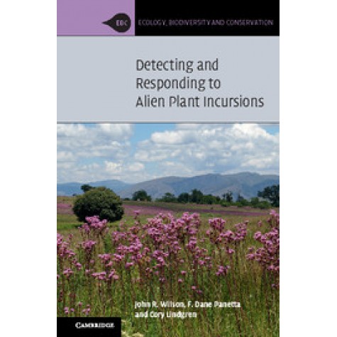 Detecting and Responding to Alien Plant Incursions,WILSON,Cambridge University Press,9781107479487,