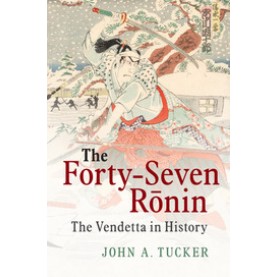 The Forty-Seven RÅnin,TUCKER,Cambridge University Press,9781107096875,