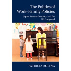The Politics of WorkâFamily Policies,Boling,Cambridge University Press,9781107484108,