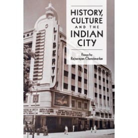 History, Culture and the Indian City,CHANDAVARKAR,Cambridge University Press,9781107492103,