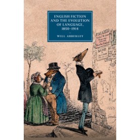 English Fiction and the Evolution of Language, 1850â1914,Abberley,Cambridge University Press,9781107498488,