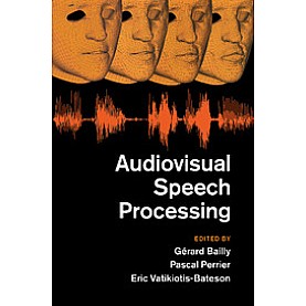 Audiovisual Speech Processing,Bailly,Cambridge University Press,9781107499324,