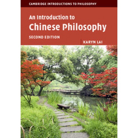 An Introduction to Chinese Philosophy 2nd ed,Karyn Lai,Cambridge University Press,9781107504097,
